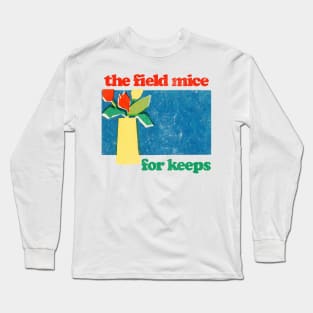 The Field Mice --- For Keeps ---- Fan Artwork Long Sleeve T-Shirt